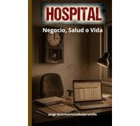!HOSPITAL!: Negocio, Salud o Vida.