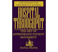 Hospital Throughput: The Art of Appropriate Patient Movement
