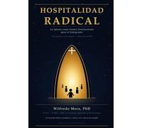 Hospitalidad Radical: La Iglesia como Centro Gravitacional para el Inmigrante