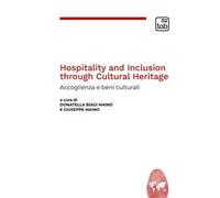 Hospitality and Inclusion through Cultural Heritage. Accoglienza e beni culturali. Ediz. italiana e inglese