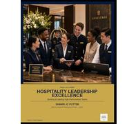 Hospitality Leadership Excellence: Book 2: Building & Leading High-Performance Teams