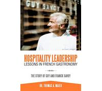 Hospitality Leadership Lessons in French Gastronomy: The Story of Guy and Franck Savoy