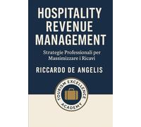 Hospitality Revenue Management: Strategie Professionali per Massimizzare i Ricavi nel Settore Alberghiero