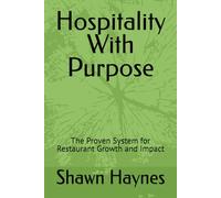 Hospitality With Purpose: The Proven System for Restaurant Growth and Impact