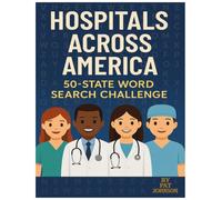 Hospitals Across America: 50-State Word Search Challenge: Discover 750 Medical Centers in a Unique Puzzle Journey Through Every U.S. State