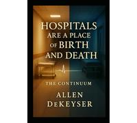 Hospitals Are a Place of Birth and Death: The Continuum