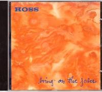 Hoss - Bring on the Juice