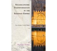 Hossein Habibi Socioeconomic Transformation in the Sasanian Empire (Tascabile)