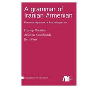Hossep Dolatian Afsheen Sharifzadeh Be A grammar of Iranian A (Copertina rigida)