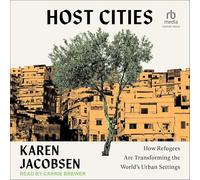 Host Cities: How Refugees Are Transforming the World's Urban Settings