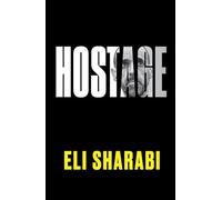Hostage: A Harrowing Story of Survival, Faith, and Resilience in Captivity