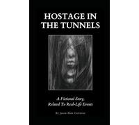 Hostage In The Tunnels: A Fictional Story, Related To Real-Life Events