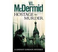 Hostage to Murder: Book 6: The gripping and twisty thriller from the bestselling author of the Allie Burns and Karen Pirie series