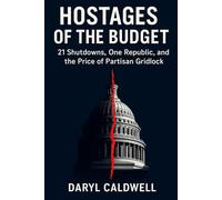 HOSTAGES OF THE BUDGET: 21 Shutdowns, One Republic, and the Price of Partisan Gridlock