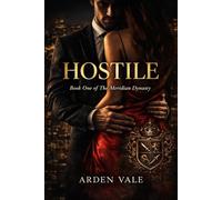 Hostile: A Dark Billionaire Enemies-to-Lovers Romance Featuring a Ruthless Alpha Hero, Forced Proximity, Obsession, and High-Spice Tension - Perfect for Fans of Ana Huang