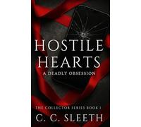 Hostile Hearts: The Collector Series Book 1 - A Deadly Obsession