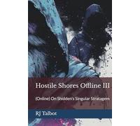 Hostile Shores Offline III: (Online) On Shidden’s Singular Stratagem