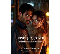 Hostile Takeover: Love and Vengeance in Geneva: 1