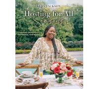 Hosting for All Seasons: Creating Thoughtful Gatherings, Year-Round