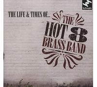 Hot 8 Brass Band - Life & Times