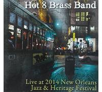 [Hot 8 Brass Band - Live At Jazz Fest 2014