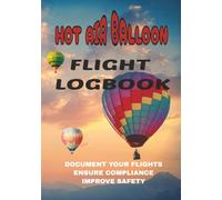 Hot Air Balloon - Flight Logbook: Stay In Compliance - Track and Log Your Hot Air Balloon Flights with this 7x10 journal