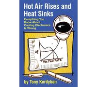 Hot Air Rises and Heat Sinks: Everything You Know About Cooling Electronic...