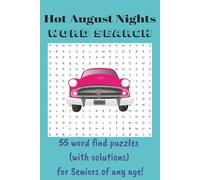 Hot August Nights WORD SEARCH: 55 word find puzzles (with solutions) for Seniors of any age!