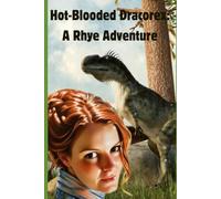 Hot-Blooded Dracorex: A Rhye Adventure