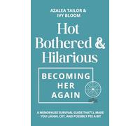 Hot, Bothered & Hilarious: Becoming Her Again.