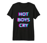Hot Boys Cry Good Boys Don't Cry Maglietta Premium