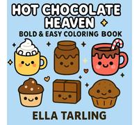 Hot Chocolate Heaven: Cute, Bold & Easy Winter Coloring Book with Cocoa Mugs, Sweet Treats & Cozy Fun for Kids & Adults