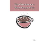Hot Chocolate on a Warm Summer Day