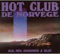 Hot Club De Norvege - Old, New, Borrowed Or Blu