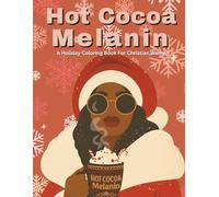 Hot Cocoa Melanin: A Holiday Coloring Book For Christian Women