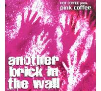 Hot Coffee Pres.Pink Coffee - Another Brick in the Wall