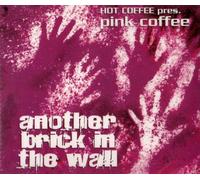 Hot Coffee pres. Pink Coffee - CDS Another Brick In The Wall