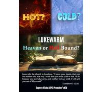 Hot? Cold? Lukewarm: Heaven or Hell Bound?