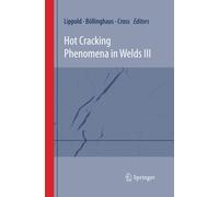 Hot Cracking Phenomena in Welds III - John Lippold - Springer, 2016
