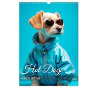 Hot Dogs - Fashion Victims (Wandkalender 2026 DIN A3 hoch), CALVENDO Monatskalender: Ein trendiger Kalender mit modebewussten Hunden in stylischen Outfits und coolen Posen.