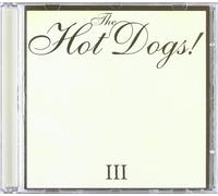 Hot Dogs, the - III