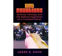 Hot Equations: Science, Fantasy, and the Radical Imagination on a Troubled Plane