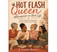 Hot Flash Queen: Menopause In Real Life