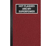 Hot Flashes Are My Superpower: Funny Cover Notebook For Women Blank Lined Gag Journal Retirement Gift For a Woman