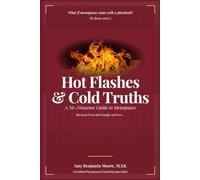 Hot Flashes & Cold Truths: A No-Nonsense Guide to Menopause Because if we don’t laugh, we’ll cry… and then forget why we were crying.