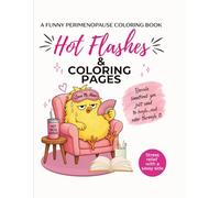 Hot Flashes & Coloring Pages: A Funny Perimenopause Coloring Book