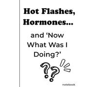 Hot Flashes, Hormones... and "Now What Was I Doing?': minimalist notebook for women in menopause
