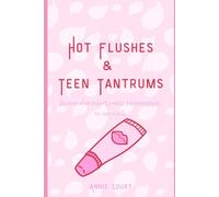Hot Flushes and Teen Tantrums: Because when puberty meets perimenopause, no one is safe.