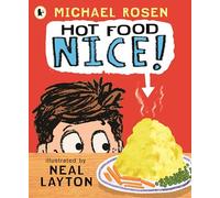 Hot Food: Nice! : Michael Rosen’s viral YouTube poem meme with over 4 million views - a laugh-out-loud picture book for ages 3-7 about a hot potato, a clueless dad and a family dinner fiasco!