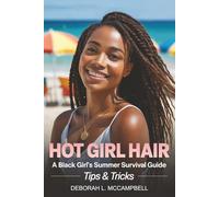 Hot Girl Hair: A Black Girl's Summer Survival Guide